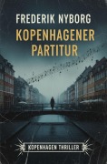 Cover-Bild zum Titel 'Kopenhagener Partitur: Kopenhagen Thriller' von 'Frederik Nyborg'