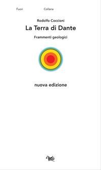 La Terra di Dante. Frammenti geologici - Rodolfo Coccioni
