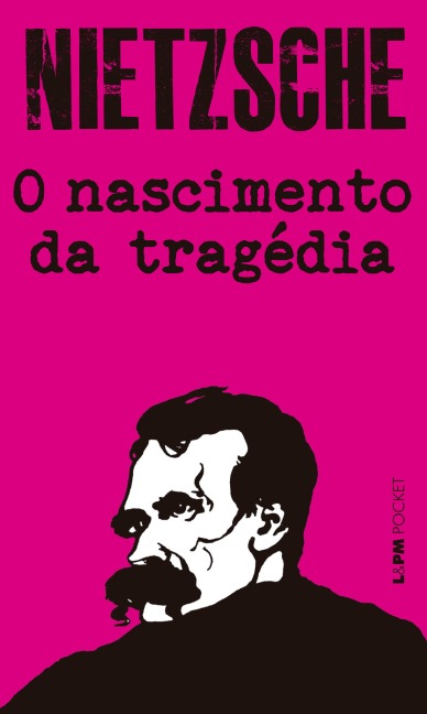 O nascimento da tragédia - Friedrich Nietzsche