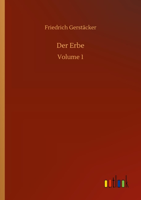 Der Erbe - Friedrich Gerstäcker