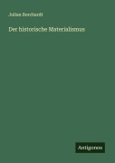 Cover-Bild zum Titel 'Der historische Materialismus' von 'Julian Borchardt'