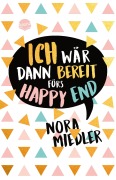 Cover-Bild zum Titel 'Ich wär dann bereit fürs Happy End' von 'Nora Miedler'