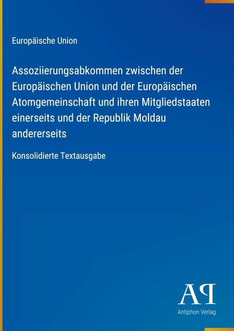 Assoziierungsabkommen zwischen der Europäischen Union und der Europäischen Atomgemeinschaft und ihren Mitgliedstaaten einerseits und der Republik Moldau andererseits - Europäische Union