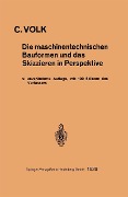 Cover-Bild zum Titel 'Die maschinentechnischen Bauformen und das Skizzieren in Perspektive' von 'Carl Volk'