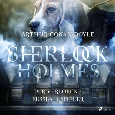 Sherlock Holmes: Der verschwundene Fußballspieler - Die ultimative Sammlung - Arthur Conan Doyle