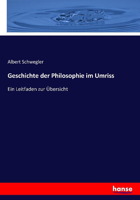 Geschichte der Philosophie im Umriss - Albert Schwegler