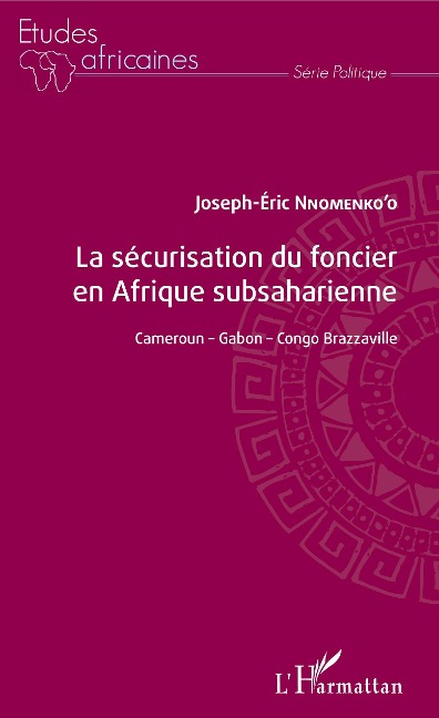 La sécurisation du foncier en Afrique subsaharienne - Joseph-Eric Nnomenko'o