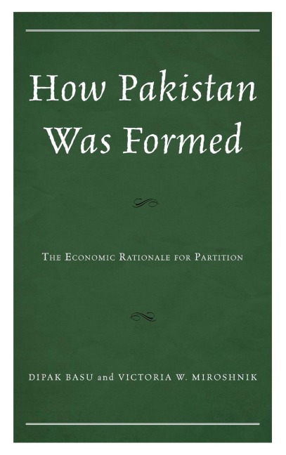 How Pakistan Was Formed - Dipak Basu, Victoria W. Miroshnik