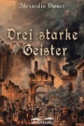 Drei starke Geister - Alexandre Dumas