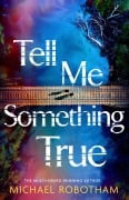 Cover-Bild zum Titel 'Tell Me Something True' von 'Michael Robotham'