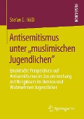 Antisemitismus unter ,,muslimischen Jugendlichen" - Stefan E. Hößl