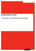 Tucholsky und die Weimarer Republik - Antje-Marianne Di Bella