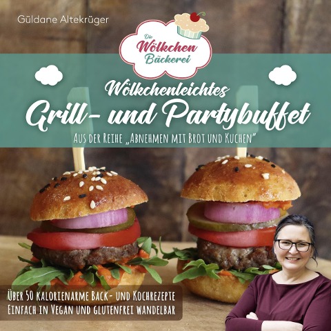 Die Wölkchenbäckerei: Wölkchenleichtes Grill- und Partybuffet - Güldane Altekrüger