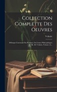 Cover-Bild zum Titel 'Collection Complette Des Oeuvres: Mélanges Contenant Des Romans, Ou Contes Philosophiques / De Mr. De Voltaire, Volume 25...' von ''