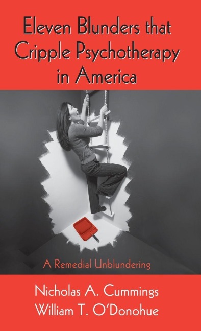 Eleven Blunders that Cripple Psychotherapy in America - Nicholas A. Cummings, William T. O'Donohue