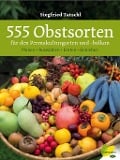 Cover-Bild zum Titel '555 Obstsorten für den Permakulturgarten und -balkon' von 'Siegfried Tatschl'