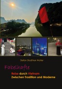 Cover-Bild zum Titel 'Fabelhafte Reise durch Vietnam' von 'Stefan Stadtherr Wolter'