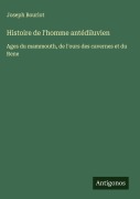 Cover-Bild zum Titel 'Histoire de l'homme antédiluvien' von 'Joseph Bourlot'