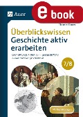 Cover-Bild zum Titel 'Überblickswissen Geschichte aktiv erarbeiten 7-8' von 'Thomas Rinner'