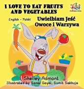 Cover-Bild zum Titel 'I Love to Eat Fruits and Vegetables (English Polish Bilingual Book)' von 'Shelley Admont, Kidkiddos Books'