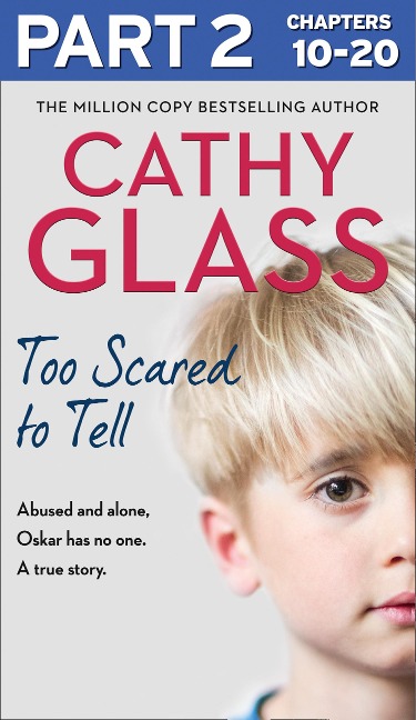 Too Scared to Tell: Part 2 of 3 - Cathy Glass
