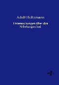 Cover-Bild zum Titel 'Untersuchungen über das Nibelungenlied' von 'Adolf Holtzmann'