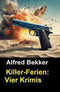 Cover-Bild zum Titel 'Killer-Ferien: Vier Krimis' von 'Alfred Bekker'