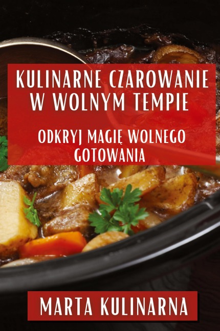 Kulinarne Czarowanie w Wolnym Tempie - Marta Kulinarna