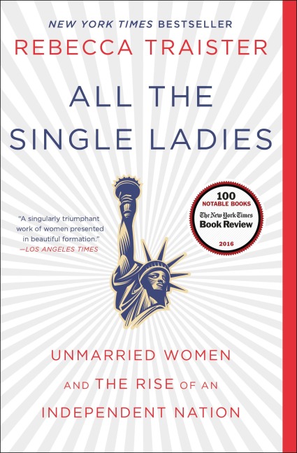 All the Single Ladies - Rebecca Traister