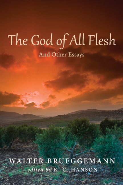 The God of All Flesh - Walter Brueggemann
