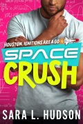 Cover-Bild zum Titel 'Space Crush: Houston, Ignitions are a Go (Space Series)' von 'Sara Hudson'