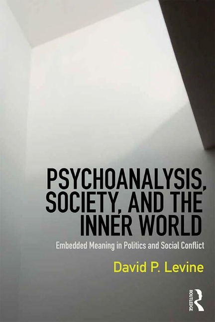 Psychoanalysis, Society, and the Inner World - David P. Levine