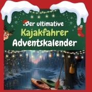 Cover-Bild zum Titel 'Der ultimative Kajakfahrer-Adventskalender' von 'Ella Maier'