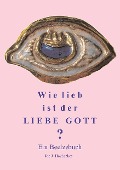 Cover-Bild zum Titel 'Wie lieb ist der Liebe Gott' von 'Joe J. Heydecker'
