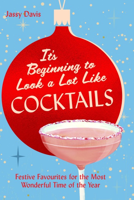 It's Beginning to Look a Lot Like Cocktails - Jassy Davis
