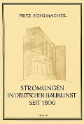 Strömungen in Deutscher Baukunst Seit 1800 - Fritz Schumacher