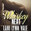 Cover-Bild zum Titel 'Whiskey Neat Lib/E' von 'Lani Lynn Vale'