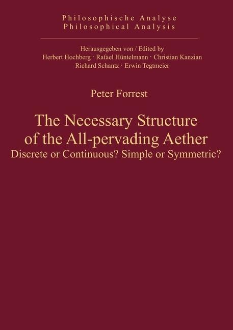The Necessary Structure of the All-pervading Aether - Peter Forrest