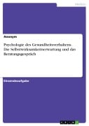 Psychologie des Gesundheitsverhaltens. Die Selbstwirksamkeitserwartung und das Beratungsgespräch - 