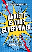 Cover-Bild zum Titel 'Anxiety is Your Superpower (GOOD ANXIETY)' von 'Wendy Suzuki'