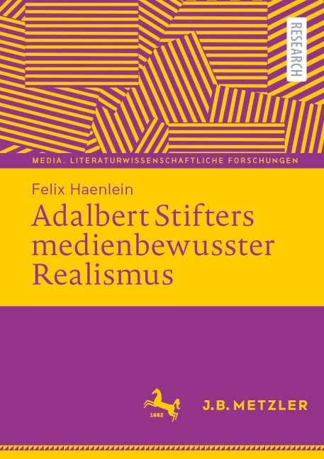 Adalbert Stifters medienbewusster Realismus - Felix Haenlein