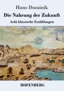 Cover-Bild zum Titel 'Die Nahrung der Zukunft' von 'Hans Dominik'