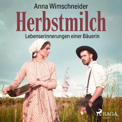 Herbstmilch - Lebenserinnerungen einer Bäuerin (Ungekürzt) - Anna Wimschneider