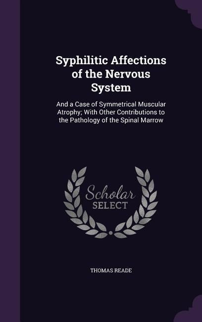 Syphilitic Affections of the Nervous System - Thomas Reade