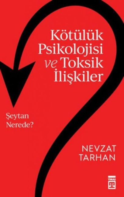 Kötülük Psikolojisi ve Toksik Iliskiler - Nevzat Tarhan
