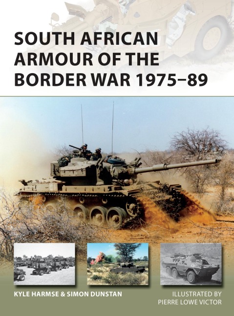 South African Armour of the Border War 1975-89 - Kyle Harmse, Simon Dunstan