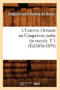 L'Univers. Océanie Ou Cinquième Partie Du Monde. T 1 (Éd.1836-1838) - Grégoire Louis Domeny de Rienzi