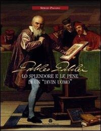 Galileo Galilei. Lo splendore e le pene di un «divin uomo» - Sergio Pagano