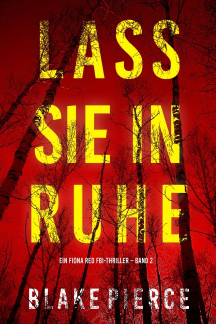 Lass sie in Ruhe (Ein Fiona Red FBI-Thriller - Band 2) - Blake Pierce