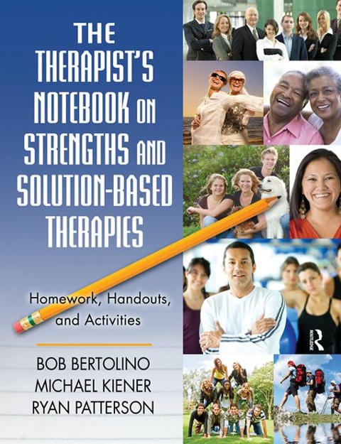 The Therapist's Notebook on Strengths and Solution-Based Therapies - Bob Bertolino, Michael Kiener, Ryan Patterson